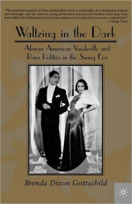 Title: Waltzing in the Dark: African American Vaudeville and Race Politics in the Swing Era, Author: NA NA