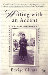Title: Writing With An Accent: Contemporary Italian American Women Authors, Author: Edvige Giunta