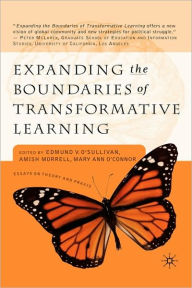 Title: Expanding the Boundaries of Transformative Learning: Essays on Theory and Praxis / Edition 1, Author: E. O'Sullivan