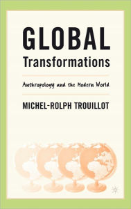 Title: Global Transformations: Anthropology and the Modern World, Author: M. Trouillot