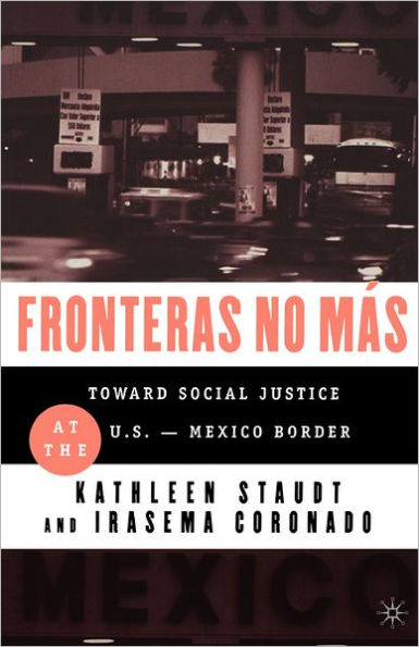 Fronteras No Mas: Toward Social Justice at the US Mexican Border / Edition 1