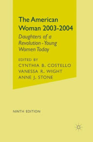 Title: The American Woman, 2003-2004: Daughters of a Revolution: Young Women Today, Author: C. Costello