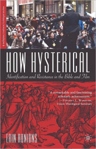 Title: How Hysterical: Identification and Resistance in the Bible and Film, Author: E. Runions