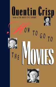 Title: How to Go to the Movies, Author: Quentin Crisp