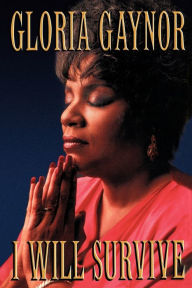 Title: I Will Survive: The Book, Author: Gloria Gaynor