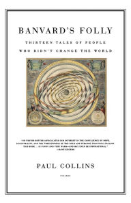 Title: Banvard's Folly: Thirteen Tales of People Who Didn't Change the World, Author: Paul Collins