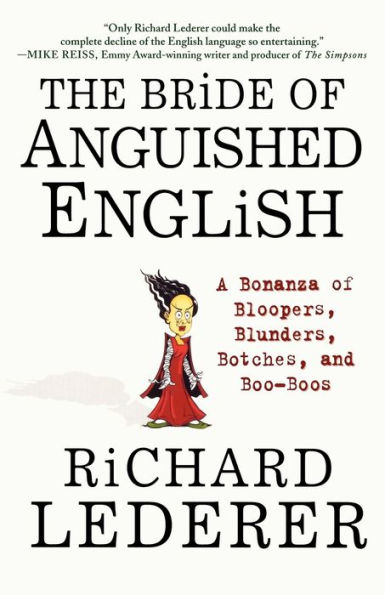 The Bride of Anguished English: A Bonanza Bloopers, Blunders, Botches, and Boo-Boos