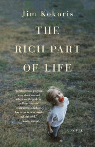 Title: The Rich Part of Life: A Novel, Author: Jim Kokoris