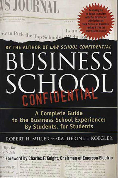 Business School Confidential: A Complete Guide to the Business School Experience: By Students, for Students