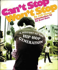 Title: Can't Stop Won't Stop: A History of the Hip-Hop Generation, Author: Jeff Chang