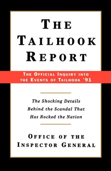 The Tailhook Report: The Official Inquiry into the Events of Tailhook '91