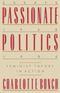 Title: Passionate Politics: Feminist Theory in Action - Essays, 1968-1986, Author: Charlotte Bunch