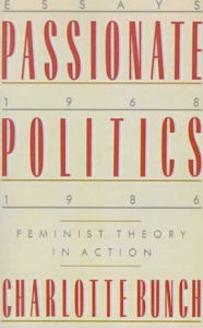 Title: Passionate Politics: Feminist Theory in Action - Essays, 1968-1986, Author: Charlotte Bunch
