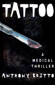 Title: Tattoo: A Medical Thriller, Author: Anthony Britto