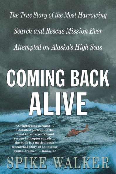 Coming Back Alive: the True Story of Most Harrowing Search and Rescue Mission Ever Attempted on Alaska's High Seas