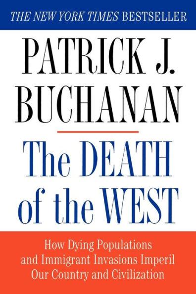 the Death of West: How Dying Populations and Immigrant Invasions Imperil Our Country Civilization