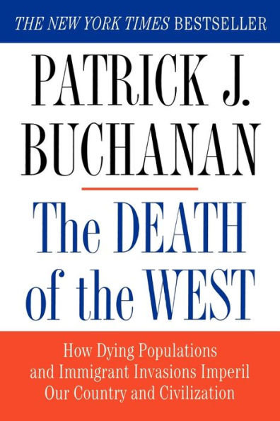 The Death of the West: How Dying Populations and Immigrant Invasions Imperil Our Country and Civilization