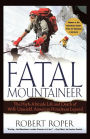 Fatal Mountaineer: The High-Altitude Life and Death of Willi Unsoeld, American Himalayan Legend