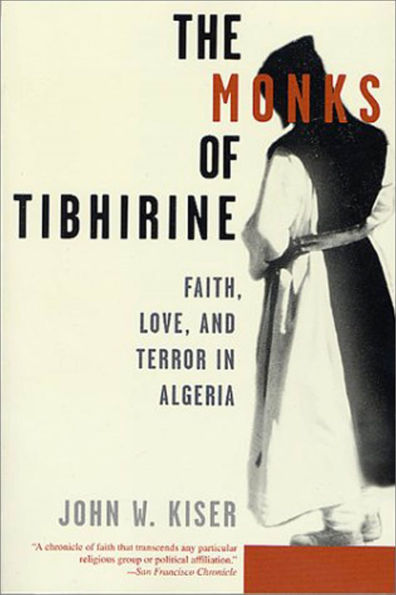 The Monks of Tibhirine: Faith, Love, and Terror Algeria