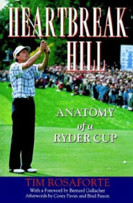 Title: Heartbreak Hill: Anatomy of a Ryder Cup, Author: Tim Rosaforte