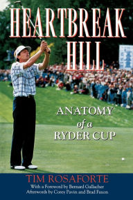 Title: Heartbreak Hill: Anatomy of a Ryder Cup, Author: Tim Rosaforte