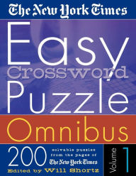 The New York Times Easy Crossword Puzzle Omnibus Volume 1: 200 Solvable Puzzles from the Pages of The New York Times