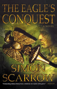 Title: The Eagle's Conquest: A Novel of the Roman Army, Author: Simon Scarrow