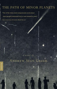 Title: The Path of Minor Planets, Author: Andrew Sean Greer
