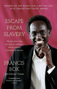Title: Escape from Slavery: The True Story of My Ten Years in Captivity and My Journey to Freedom in America, Author: Francis Bok
