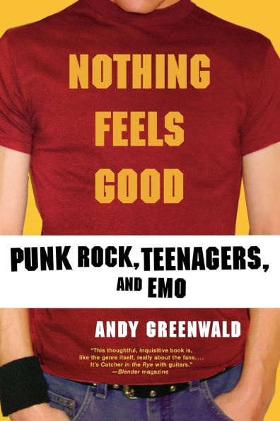 Nothing Feels Good: Punk Rock, Teenagers, and Emo