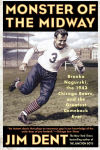 Alternative view 1 of Monster of the Midway: Bronko Nagurski, the 1943 Chicago Bears, and the Greatest Comeback Ever