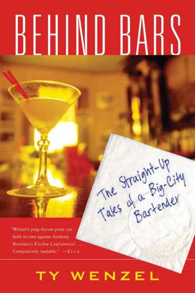 Behind Bars: The Straight-Up Tales of a Big-City Bartender