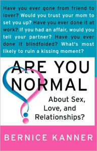 Title: Are You Normal About Sex, Love, and Relationships?, Author: Bernice Kanner