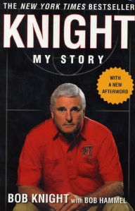 Title: Knight: My Story, Author: Bob Knight