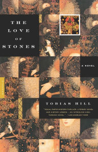 Title: The Love of Stones: A Novel, Author: Tobias Hill