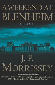 Title: A Weekend at Blenheim: A Novel, Author: J. P. Morrissey
