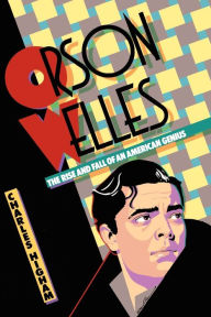 Title: Orson Welles: The Rise and Fall of an American Genius, Author: Charles Higham