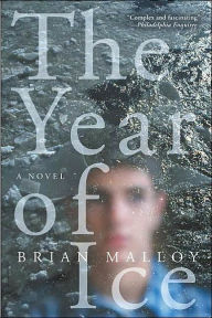 Title: Year of Ice: A Novel, Author: Brian Malloy