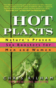 Title: Hot Plants: Nature's Proven Sex Boosters for Men and Women, Author: Chris Kilham