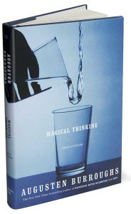 Title: Magical Thinking: True Stories, Author: Augusten Burroughs