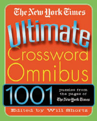 Title: The New York Times Ultimate Crossword Omnibus: 1,001 Puzzles from The New York Times, Author: The New York Times