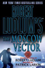 Robert Ludlum's The Moscow Vector (Covert-One Series #6)