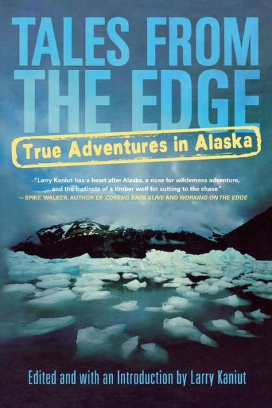Tales from the Edge: True Adventures Alaska