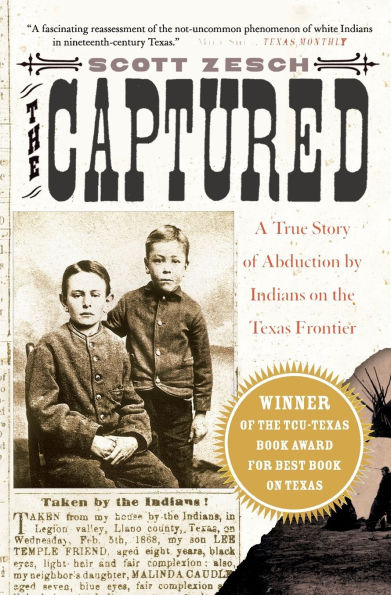 The Captured: A True Story of Abduction by Indians on the Texas Frontier