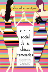Title: El club social de las chicas temerarias: Una Novela (Spanish edition of The Dirty Girls Social Club), Author: Alisa Valdes-Rodriguez