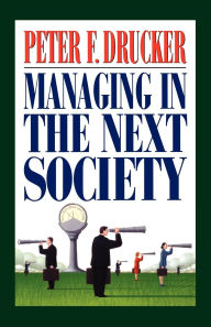 Title: Managing in the Next Society, Author: Peter F. Drucker