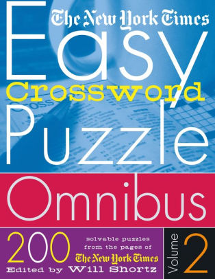 The New York Times Easy Crossword Puzzle Omnibus Volume 2: 200 Solvable Puzzles from the Pages