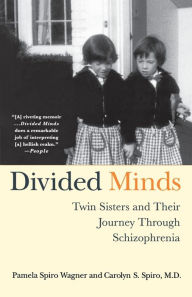 Title: Divided Minds: Twin Sisters and Their Journey Through Schizophrenia, Author: Pamela Spiro Wagner