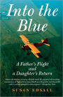 Into the Blue: A Father's Flight and a Daughter's Return