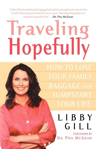 Traveling Hopefully: How to Lose Your Family Baggage and Jumpstart Life